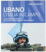 Libano. L'Italia In Campo. Le Forze Armate Italiane Per La Pace E La Sicurezza In Medio Oriente