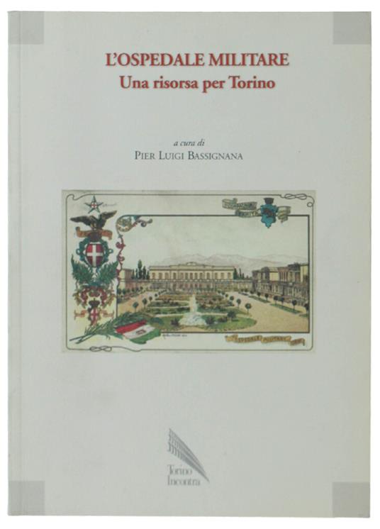 L' Ospedale Militare Una Risorsa Per Torino - Pier Luigi Bassignana - copertina