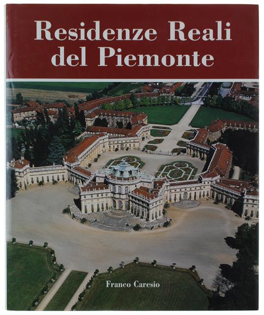 Residenze Reali Del Piemonte [Come Nuovo] - Franco Caresio - copertina