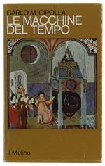 Le Macchine Del Tempo. L'Orologio E La Società (1300-1700)