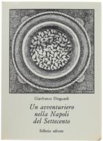 Un Avventuriero Nella Napoli Del Settecento. Prefazione Di Leonardo Sciascia