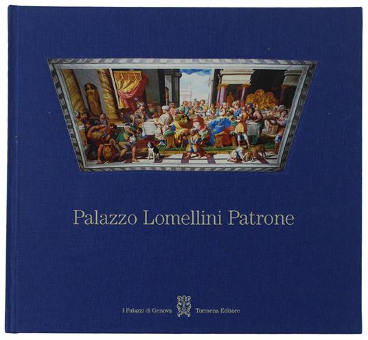 Palazzo Lomellini Patrone. I Palazzi Di Genova 1 - Ennio Poleggi - copertina