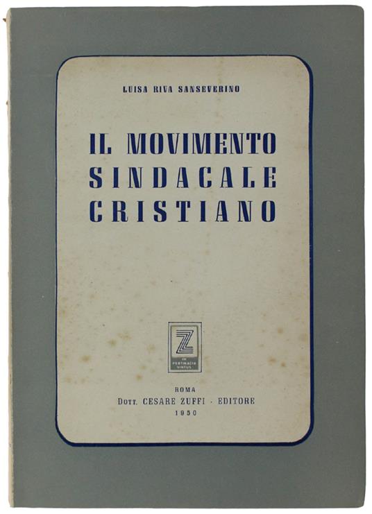 Il Movimento Sindacale Cristiano Dal 1850 Al 1939 - Luisa Riva Sanseverino - copertina