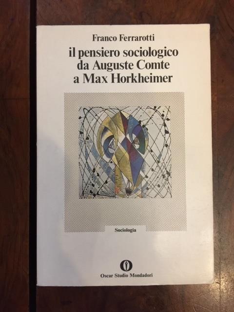 Il pensiero sociologico da Auguste Comte a Max Horkheimer - Franco Ferrarotti - copertina