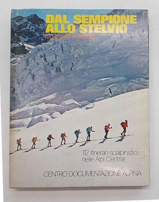 Dal Sempione allo Stelvio. 112 itinerari scialpinistici nelle Alpi Centrali - copertina