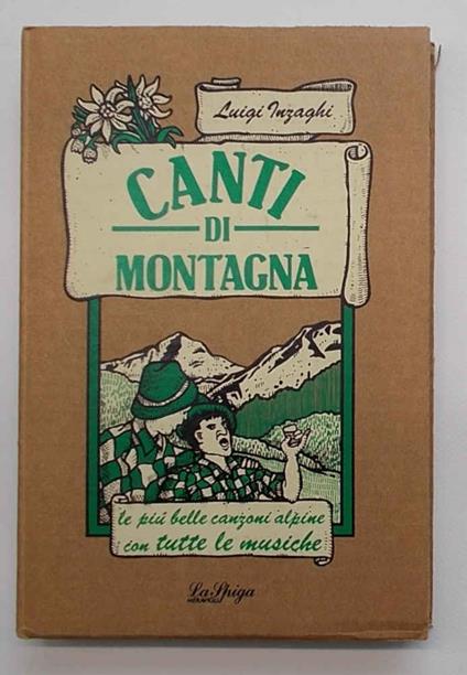 Canti della montagna. Le più belle canzoni alpine con tutte le musiche - Luigi Inzaghi - copertina