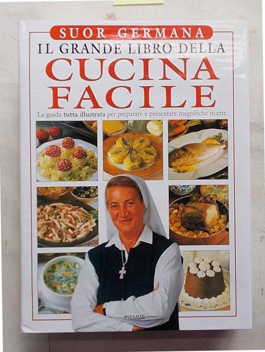 Il grande libro della cucina facile - Germana (suor) - copertina