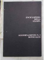 Enciclopedia della stampa. Aggiornamento n. 3. Rotocalco. Elementi ed orientamenti tecnici