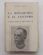 monarchia e il fascismo. L'angoscioso dramma di Vittorio Emanuele III