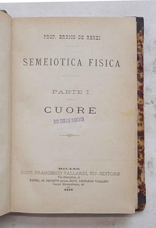 Semeiotica fisica. Parte I. Cuore. ==== Unito a: Compendio di percussione ed ascoltazione per gli studenti ed i medici pratici - copertina