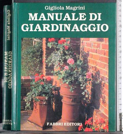 Manuale di giardinaggio - Gigliola Magrini - copertina