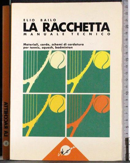 racchetta. Manuale tecnico - Elio Bailo - copertina