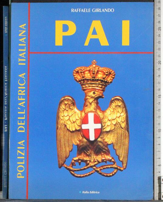 Pai. Polizia dell'Africa Italiana - Raffaele Girlando - copertina