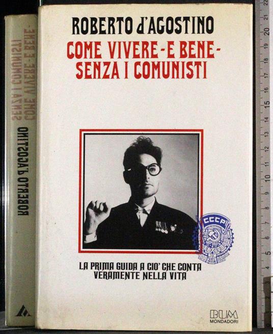 Come vivere-e bene- senza i comunisti - Roberto D'Agostino - copertina