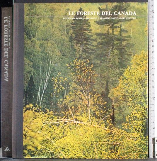 Le foreste del Canada. Le grandi distese selvagge - Percy Knauth - copertina