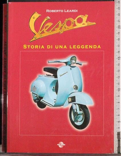 Vespa. Satoria di una leggenda - Roberto Leardi - copertina