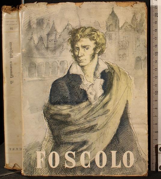 I grandi Italiani. Foscolo - Domenico Bulferetti - copertina