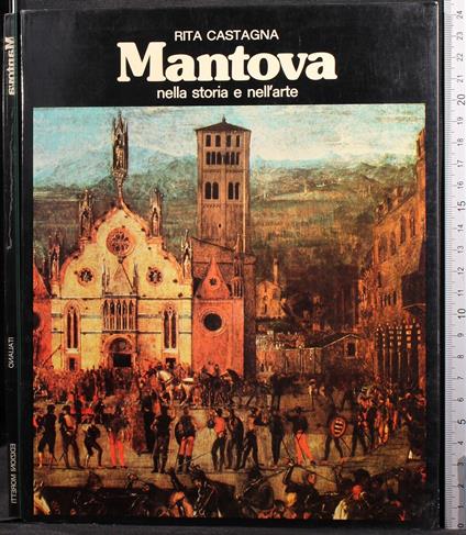 Mantova. Nella storia e nell'arte - Rita Castagna - copertina