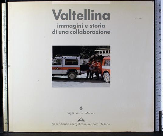Valtellina. Immagini e storia di una collaborazione - Aldo Castellano - copertina
