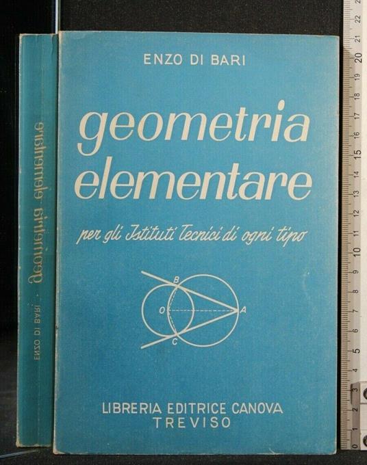Geometria Elementare per Gli Istituti Tecnici di Ogni Tipo - Enzo Di Bari - copertina
