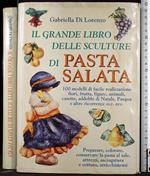 Il grande libro delle sculture di pasta salata