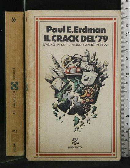 Il Crack Del '79. L'Anno in Cui Il Mondo Andò in Pezzi - Paul E. Erdman - copertina