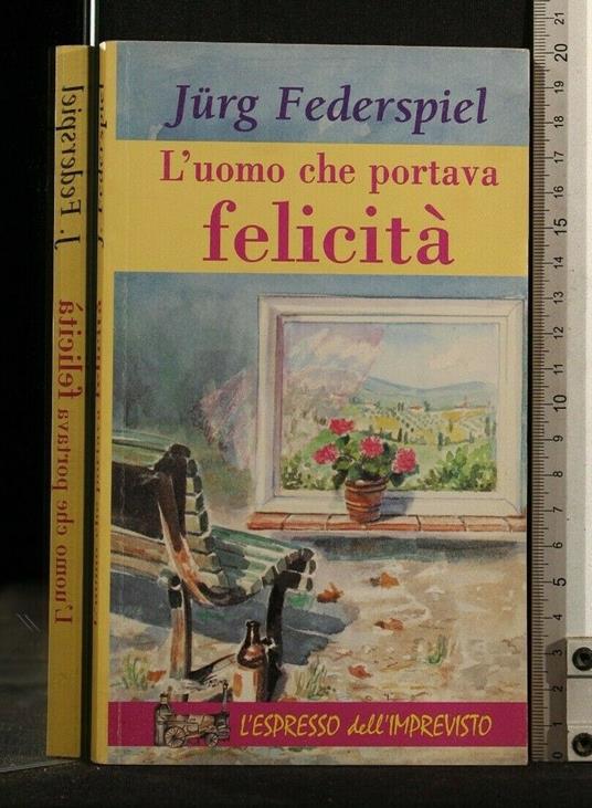 L' Uomo Che Portava Felicità - Jurg Federspiel - copertina