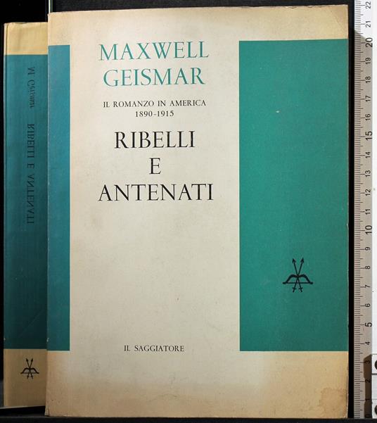 Ribelli e antenati - Maxwell Geismar - copertina