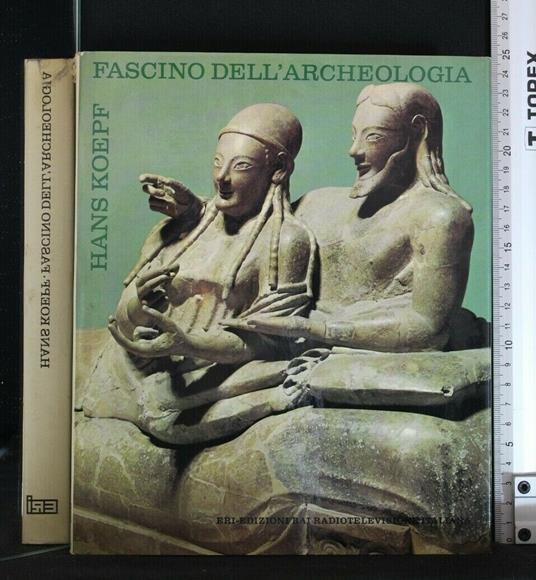 Fascino Dell'Archeologia - Hans Koepf - copertina