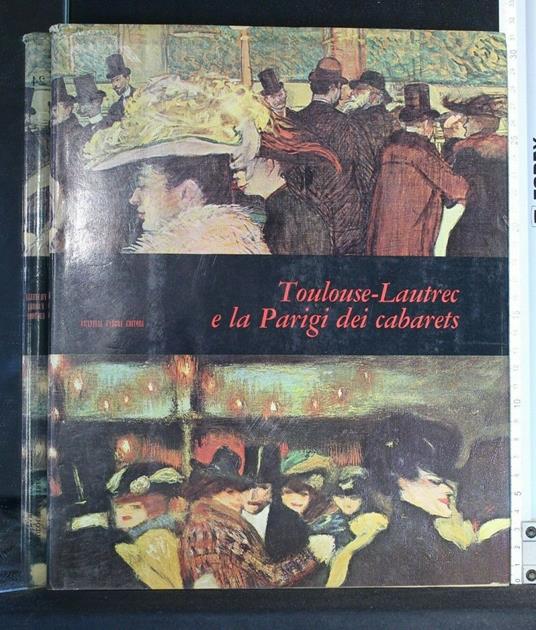 Mensili D'Arte Toulouse-Lautrec e La Parigi Dei Cabarets - Jacques Lassaigne - copertina