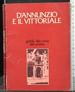 D'annunzio e il vittoriale.Guida alla casa del poeta