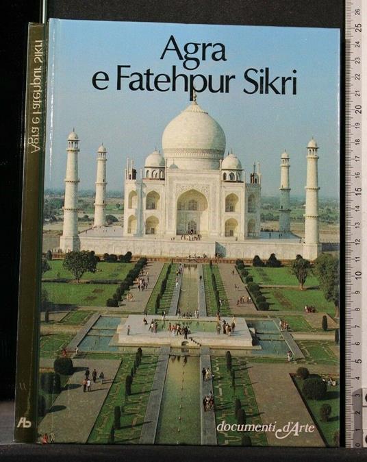 Documenti D'Arte Agra e Fatehpur Sikri - Laxman Prasad Mishra - copertina