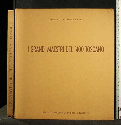 I Grandi Maestri Del '400 Toscano - Angela Ottino Della Chiesa - copertina