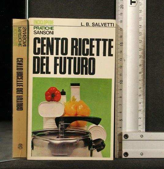 Cento Ricette Del Futuro - Lydia Salvetti - copertina