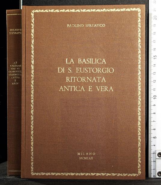 Basilica di S Fustorgio ritornata antica e vera - Paolino Spreafico - copertina