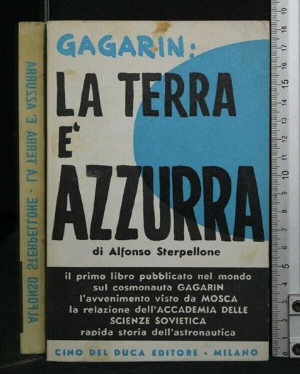 Gagarin: La Terra è Azzurra - Alfonso Sterpellone - copertina