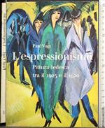 L' espressionismo. Pittura Tedesca tra il 1905 e il 1920