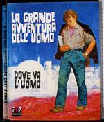 La grande avventura dell'uomo 8. Dove va l'uomo