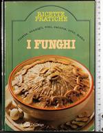 Ricette pratiche. I funghi