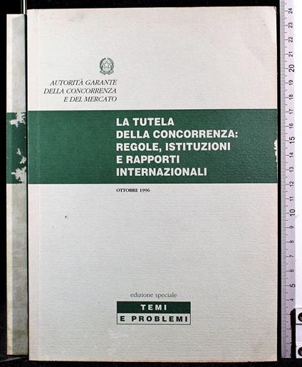 La tutela della concorrenza: regole, istituzioni. - copertina