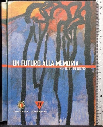 Un futuro alla memoria. per non dimenticare - copertina