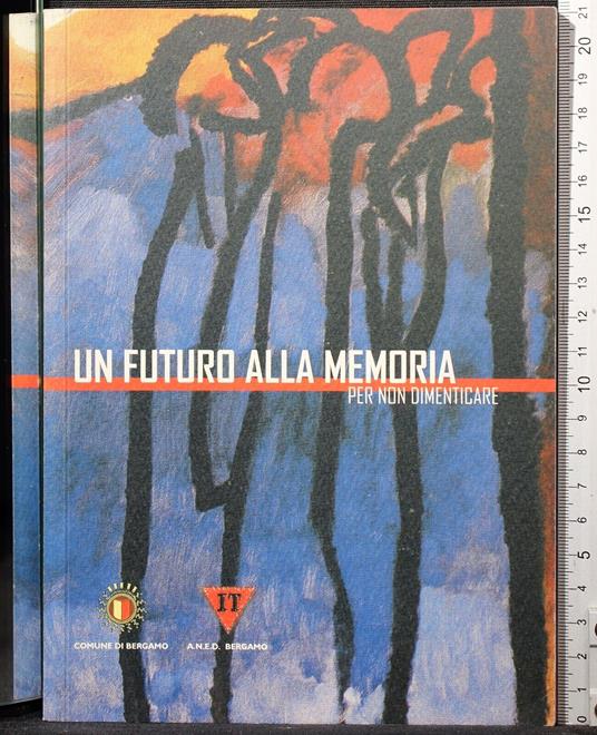 Un futuro alla memoria. per non dimenticare - copertina