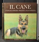 Il Cane. L'Enciclopedia Pratica Illustrata