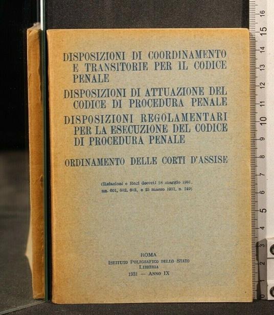 Disposizioni di Coordinamento e Transitorie per Il Codice Penale Diposizioni di Attuazione Del Codice di Procedura Penale Disposizioni Regolamentari per La Esecuzione Del Codice di Procedura Penale - copertina