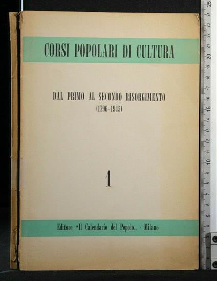 Corsi Popolari di Cultura Dal Primo Al Secondo Risorgimento Vol - copertina