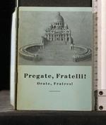 Pregate Fratelli! Orate, Fratres!