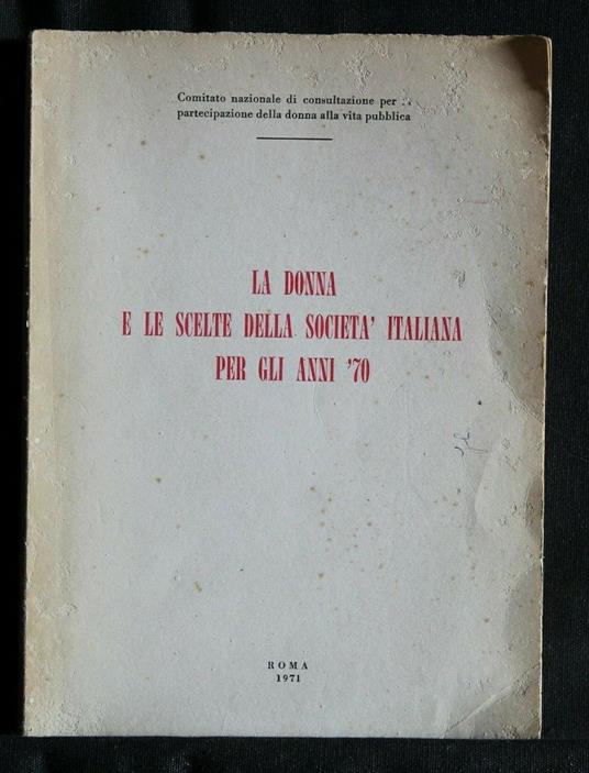 La Donna e Le Scelte Della Società Italiana per Gli Anni '70 - copertina