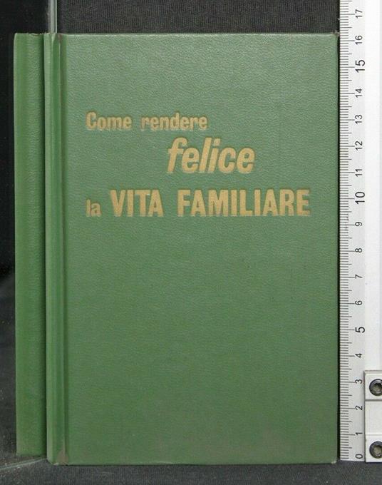 Come Rendere Felice La Vita Familiare - copertina