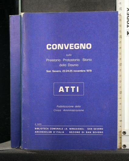 Convegno Sulla Preistoria, Protostoria Storia Della Daunia Atti - copertina