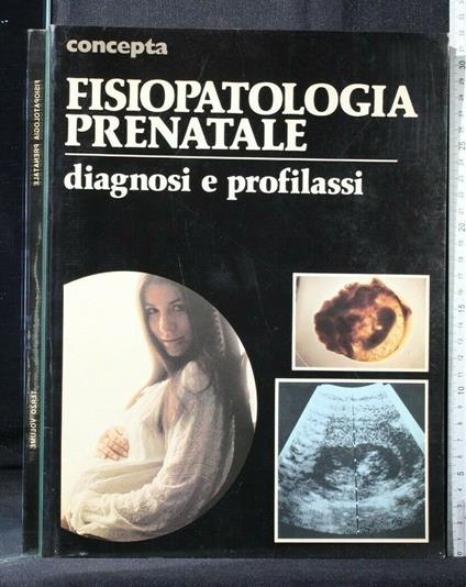 Concepta Fisiopatologia Prenatale Diagnosi e Profilassi Volume 3 - copertina